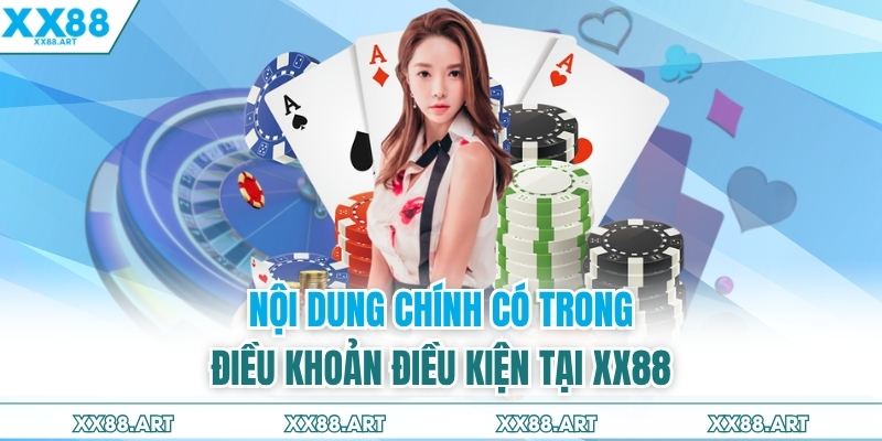 Nội dung chính có trong điều khoản điều kiện tại XX88